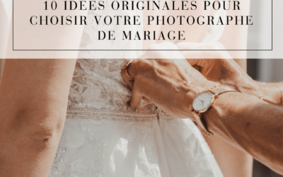 10 idées originales pour choisir votre photographe de mariage