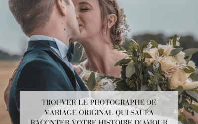 Trouver le photographe de mariage original qui saura raconter votre histoire d’amour