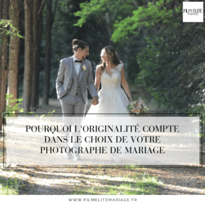 Pourquoi l'originalité compte dans le choix de votre photographe de mariage