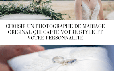 Choisir un photographe de mariage original qui capte votre style et votre personnalité