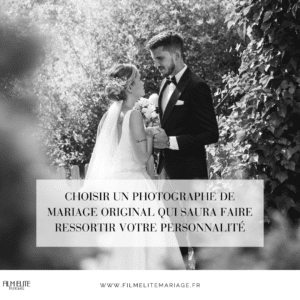 Choisir un photographe de mariage original qui saura faire ressortir votre personnalité